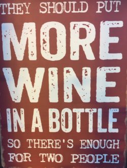 They Should Put More Wine In A Bottle Sign